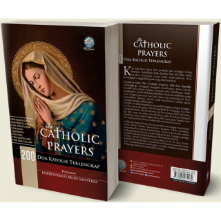 The Catholic Prayers: 200 Doa Katolik Terlengkap
