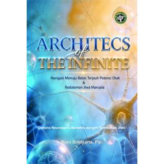 ARCHITECS OF THE INFINITE: Navigasi Menuju Batas Terjauh Potensi Otak & Kedalaman Jiwa Manusia “Dimana Neurosains Bertemu dengan