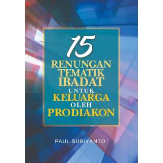 15 RENUNGAN TEMATIK UNTUK IBADAT KELUARGA OLEH PRODIAKON (ebook)