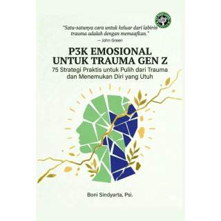 P3K EMOSIONAL UNTUK TRAUMA GEN Z: 75 Strategi Praktis untuk Pulih dari Trauma dan Menemukan Diri yang Utuh