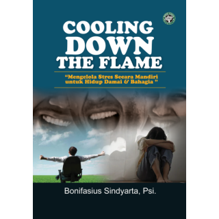 COOLING DOWN THE FLAME : "Mengelola Stres Secara Mandiri untuk Hidup Damai & Bahagia"