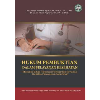 Hukum Pembuktian Dalam Pelayanan Kesehatan: Mengikis Sikap Toleransi Pemerintahan  terhadap Kualitas pelayanan Kesehatan