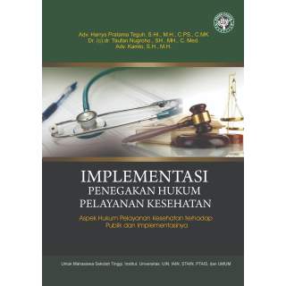 Implementasi Penegakana Hukum Pelayanan Kesehatan: Aspek Hukum Pelayanan Kesehatan Terhadap Publik dan Implementasinnya