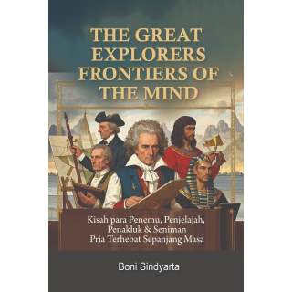 The Great Explorer Frontiers of the Mind : Kisah para Penemu, Penjelajah, Penakluk & Seniman Pria Terhebat Sepanjang Masa