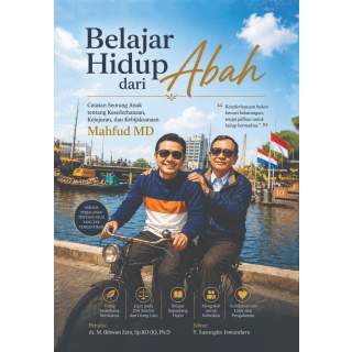 BELAJAR HIDUP DARI ABAH : Catatan Seorang Anak tentang Kesederhanaan, Kejujuran, dan Kebijaksanaan Mahfud MD