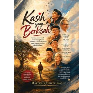 Kasih yang Berkisah : Tentang arti menjadi manusia yang berani dan kisah-kisah orang-orang yang memperjuangkan nilai kehidupan