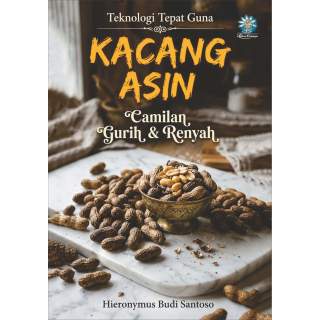 Kacang Asin Camilan Gurih & Renyah : Seri Teknologi Tepat Guna