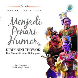 Break The Rule-Menjadi Penari Humor ala Didik Nini Thowok
