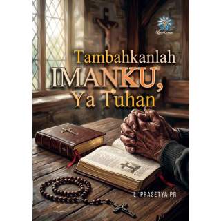 TAMBAHKANLAH IMANKU, YA TUHAN