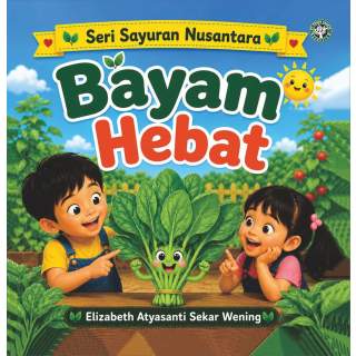 Bayam Hebat :Seri Sayuran Nusantara