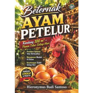 Beternak Ayam Petelur: Kandang 100 m2 – Panen Telur Setiap Hari