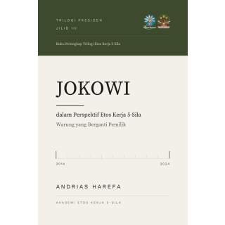 Trilogi Presiden · Jilid III JOKO WIDODO dalam Perspektif Etos Kerja 5-Sila