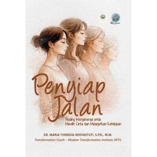 Penyiap Jalan : Healing Intergenerasi untuk Memilih Cinta dan    Melanjutkan Kehidupan