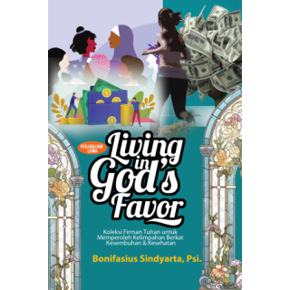 Living in God’s Favor 			Koleksi Firman Tuhan untuk Memperoleh Kelimpahan Berkat Kesembuhan & Kesehatan (Perjanjian Lama)