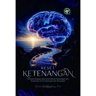 RESET KETENANGAN: Panduan Navigasi Rasa untuk Meraih Ketenangan dan Kesuksesan di Era Kebisingan dan Persaingan