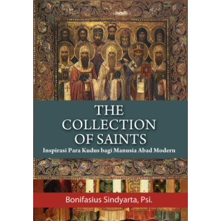 THE COLLECTION OF SAINTS : Inspirasi Para Kudus bagi Manusia Abad Modern