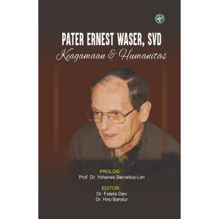PATER ERNEST WASER, SVD: KEAGAMAAN DAN HUMANITAS