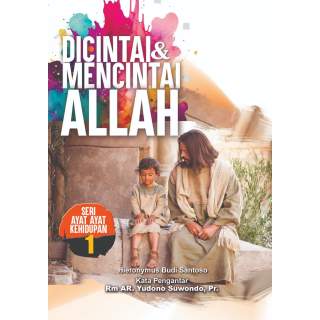 Dicintai dan Mencintai Allah : Seri # 01 Ayat-ayat Kehidupan (E-Book)