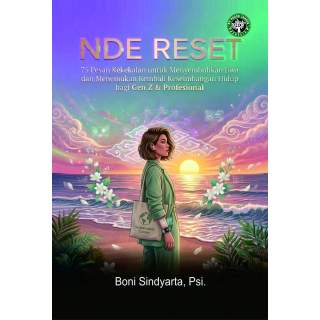 NDE RESET: 75 Pesan Kekekalan untuk Menyembuhkan Jiwa dan Menemukan Kembali Keseimbangan Hidup bagi Gen z dan Profesional