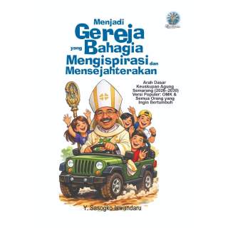 MENJADI GEREJA YANG BAHAGIA,MENGINSPIRASI, DAN MENSEJAHTERAKAN : Arah Dasar Keuskupan Agung Semarang (2026–2030)  Versi Populer