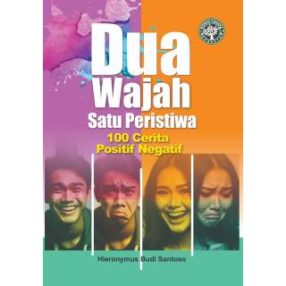 Dua Wajah Satu Peristiwa : 100 Cerita Positif Negatif