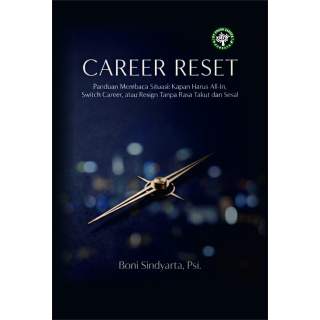 CAREER RESET: Seni Membaca Situasi untuk All In, Switch Career, atau Resign Tanpa Rasa Takut dan Sesal