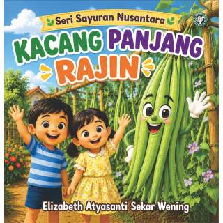 Kacang Panjang Rajin: Seri Sayuran Nusantara