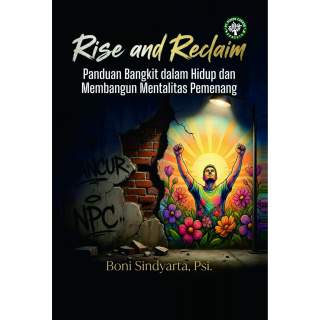 RISE AND RECLAIM: Panduan Bangkit dalam Hidup dan Membangun Mentalitas Pemenang