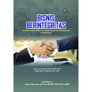 BISNIS BERINTEGRITAS:    Panduan Etika, CSR, dan Good Corporate Governance    di Indonesia